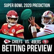 Super Bowl LIV Chiefs Vs. 49ers Betting Preview
