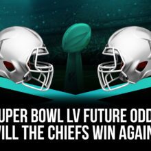 Super Bowl LV Future Odds Betting With Team Analysis