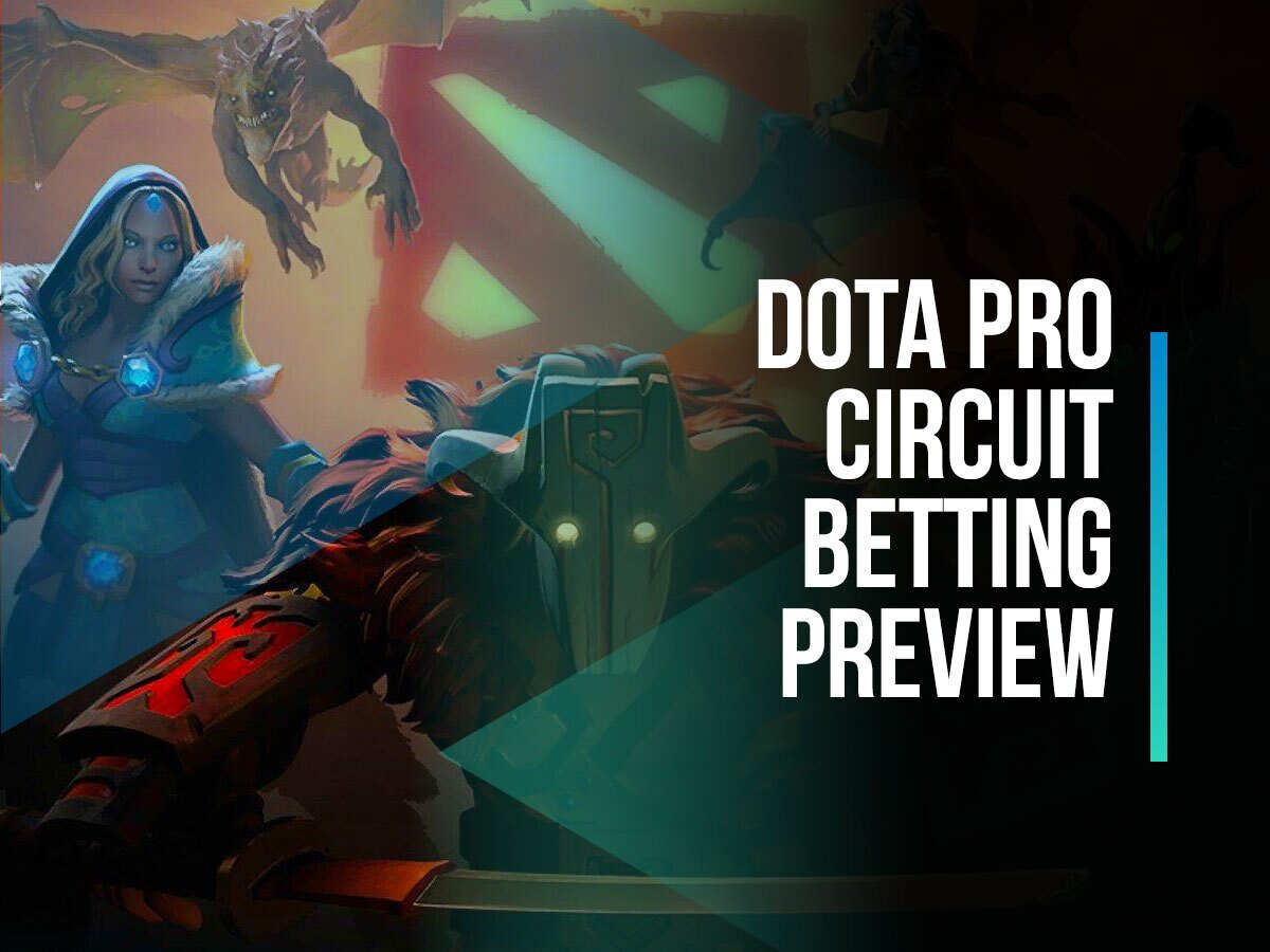 Dota Pro Circuit Betting Preview