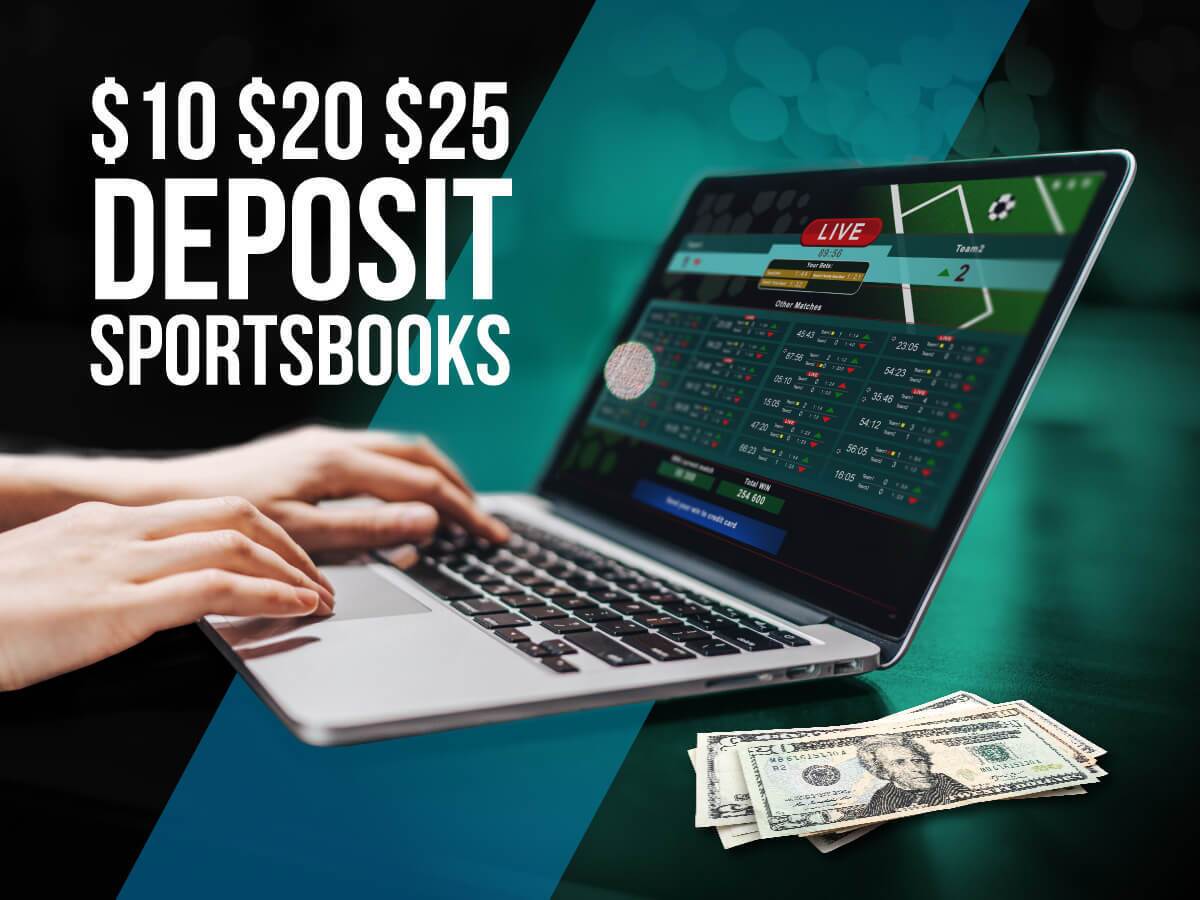 10, 20 and 25 minimum deposit sportsbooks