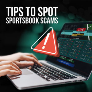 Tips to spot sportsbook scams
