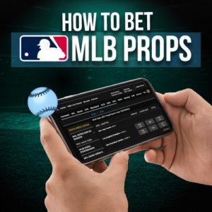 How To Bet MLB Props