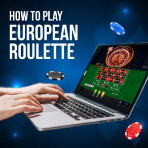 How To Play European Roulette Online